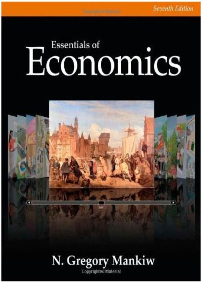 Essentials of Economics, Seventh Edition, by N. Gregory Mankiw, Textbook