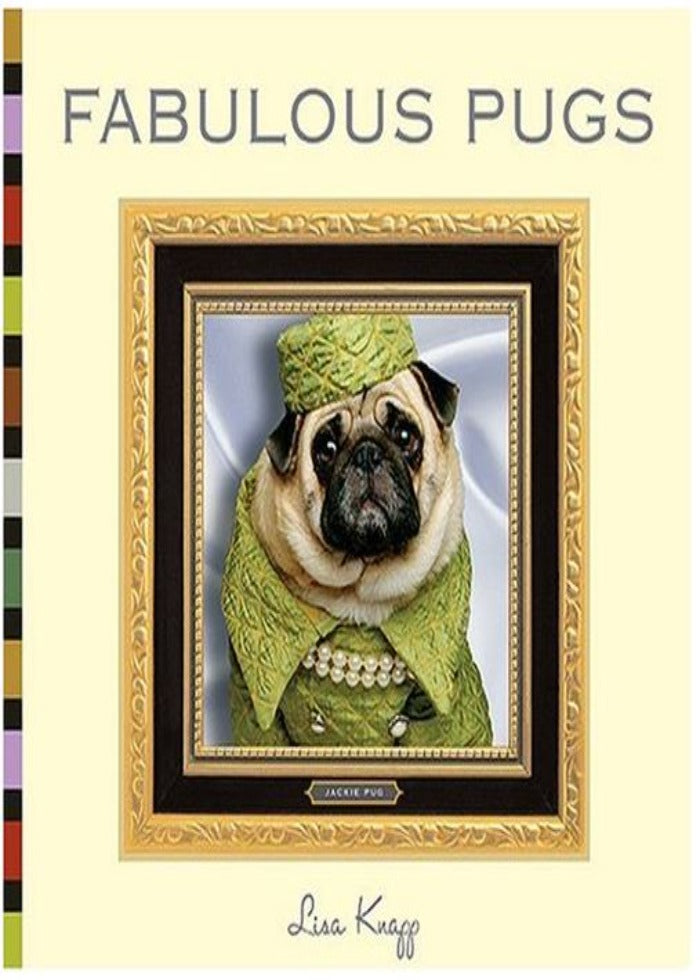 Fabulous Pugs by Lisa Knapp