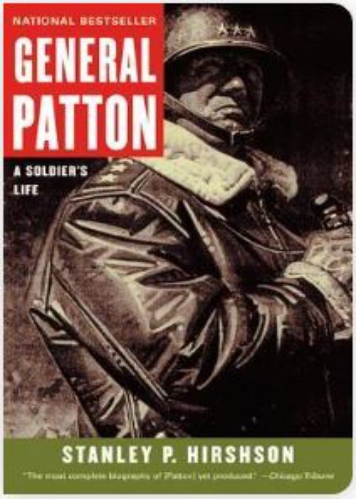 General Patton A Soldiers Life Book by Stanley P. Hirshson