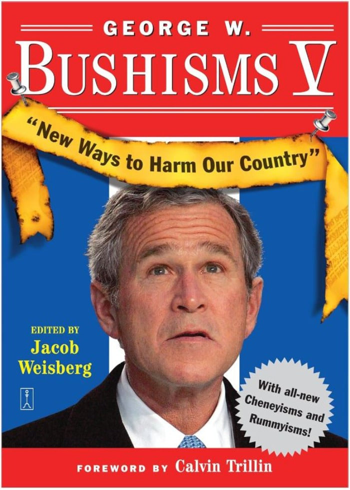 George W. Bushisms V, by Jacob Weisberg, Book