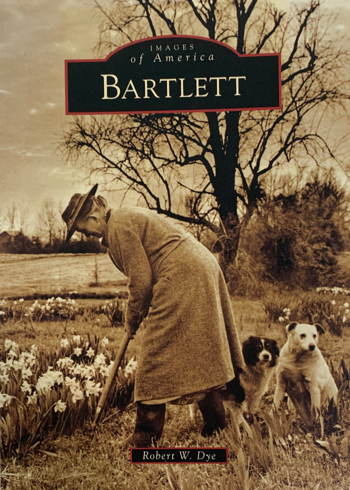 Images of America, Bartlett, book by Robert W. Dye