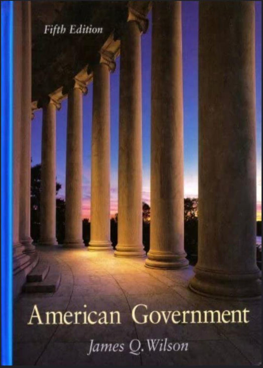 American Government Textbook, 5th Edition by James Q. Wilson