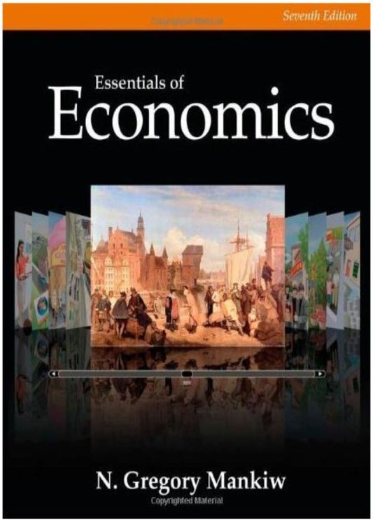 Essentials of Economics, Seventh Edition, by N. Gregory Mankiw, Textbook