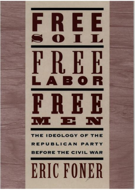 Free Soil, Free Labor, Free Men, Paperback book by Eric Foner. 